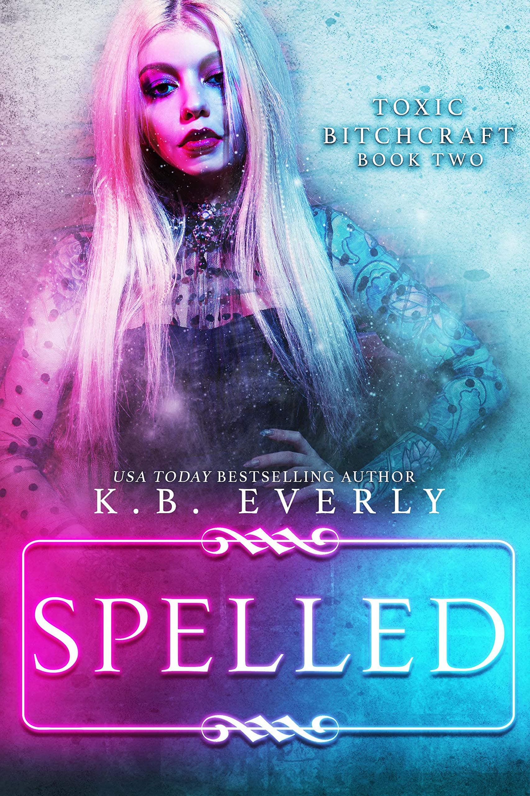 Spelled: Toxic Bitchcraft Book Two