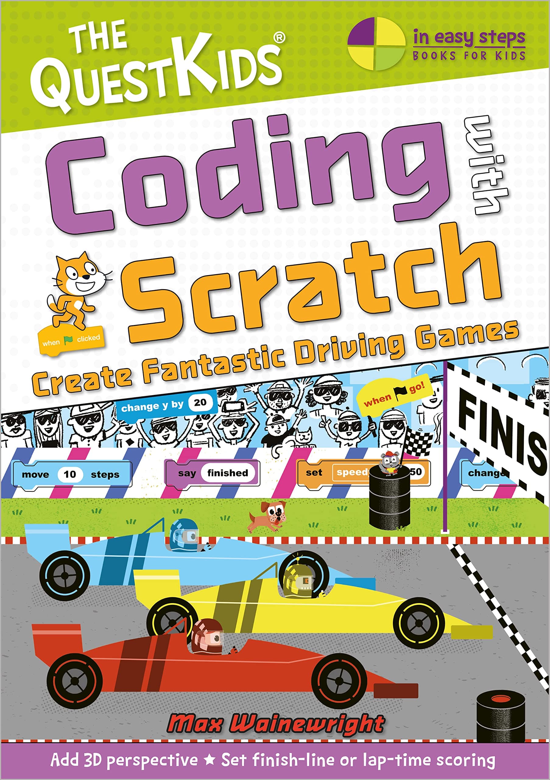 Coding with Scratch - Create Fantastic Driving Games: The QuestKids children's series (In Easy Steps - The QuestKids)