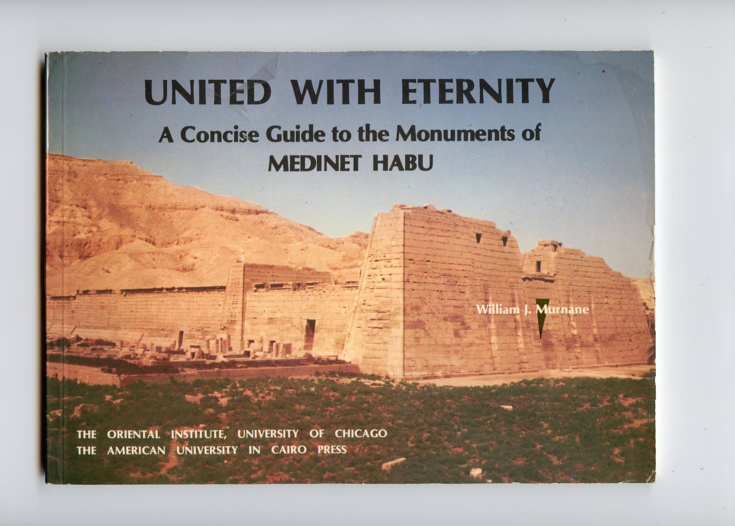 United With Eternity A Concise Guide to the Monuments of Medinet Habu