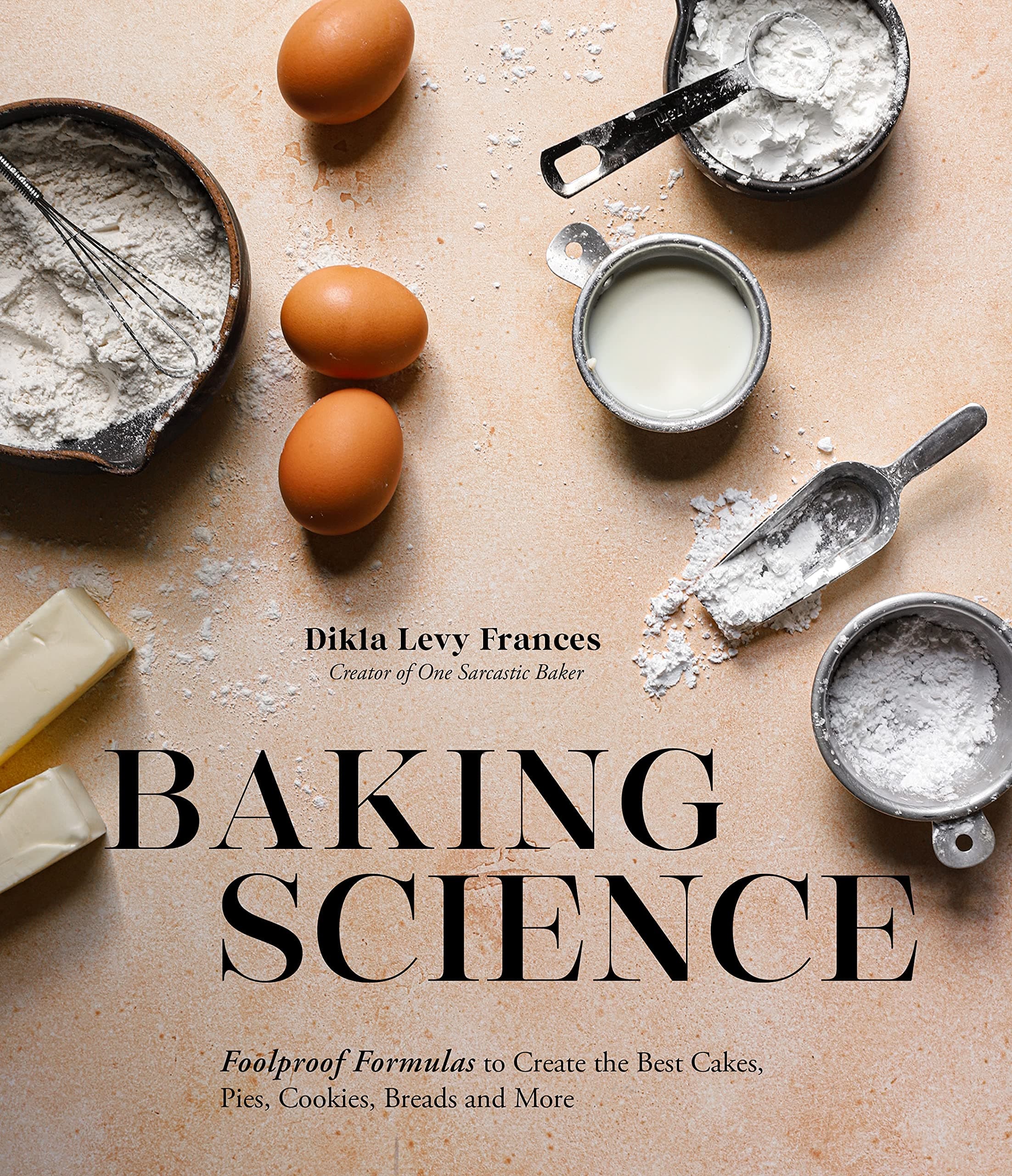Baking Science: Foolproof Formulas to Create the Best Cakes, Pies, Cookies, Breads and More Paperback – 1 Mar. 2022