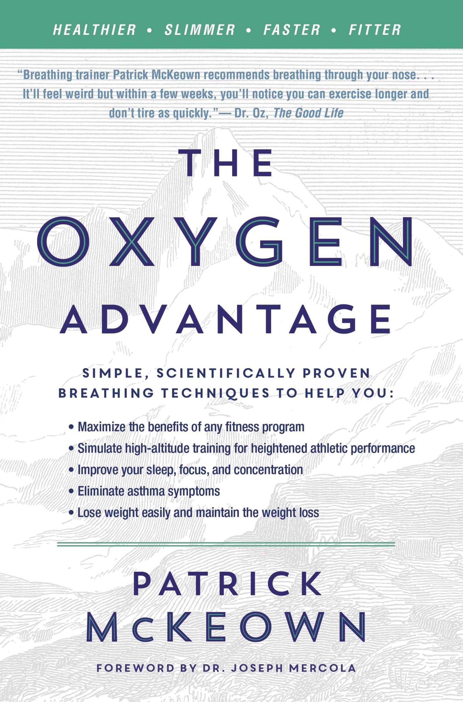 The Oxygen Advantage: Simple, Scientifically Proven Breathing Techniques to Help You Become Healthier, Slimmer, Faster and Fitter―Improve Your Health and Fitness with Efficient Breathing Techniques
