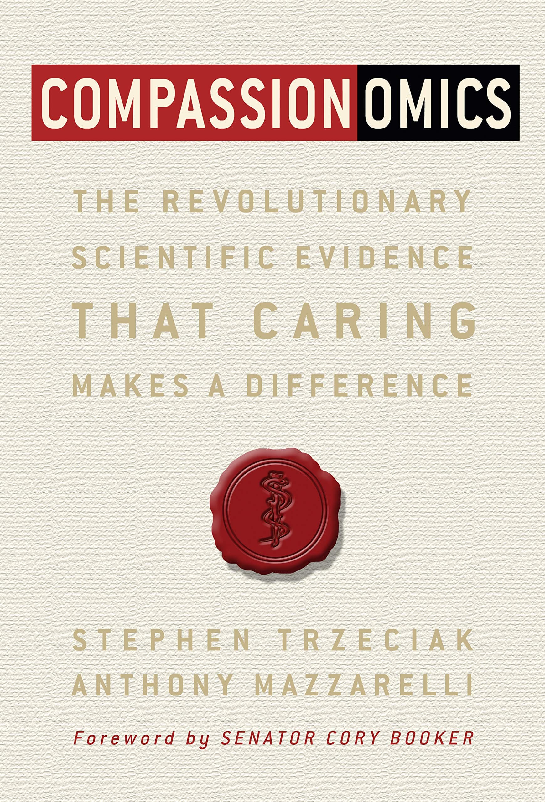 Compassionomics: The Revolutionary Scientific Evidence That Caring Makes a Difference Paperback – Import, 30 April 2019