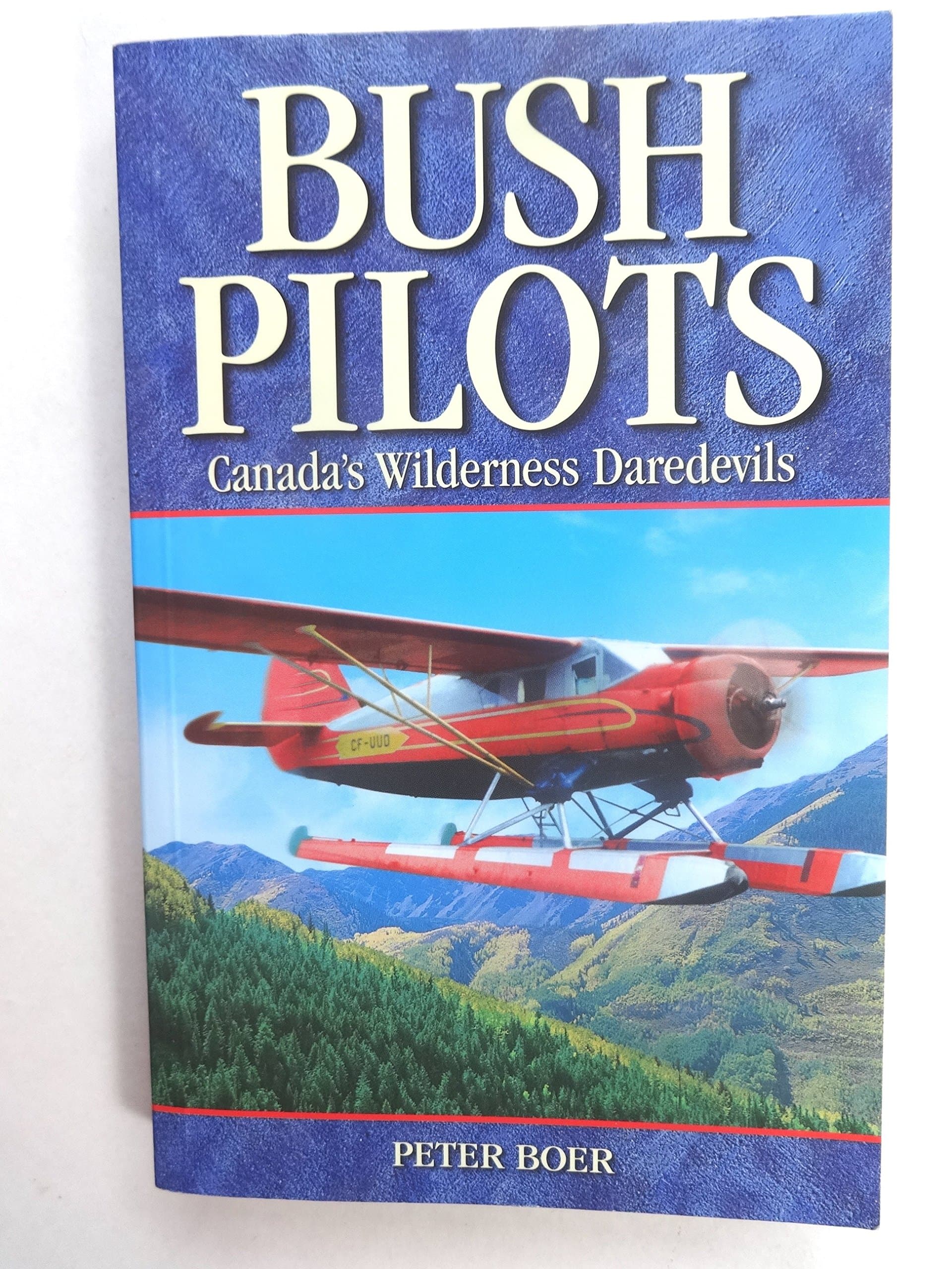 Bush Pilots: Canada's Wilderness Daredevils Paperback – 15 Aug. 2012