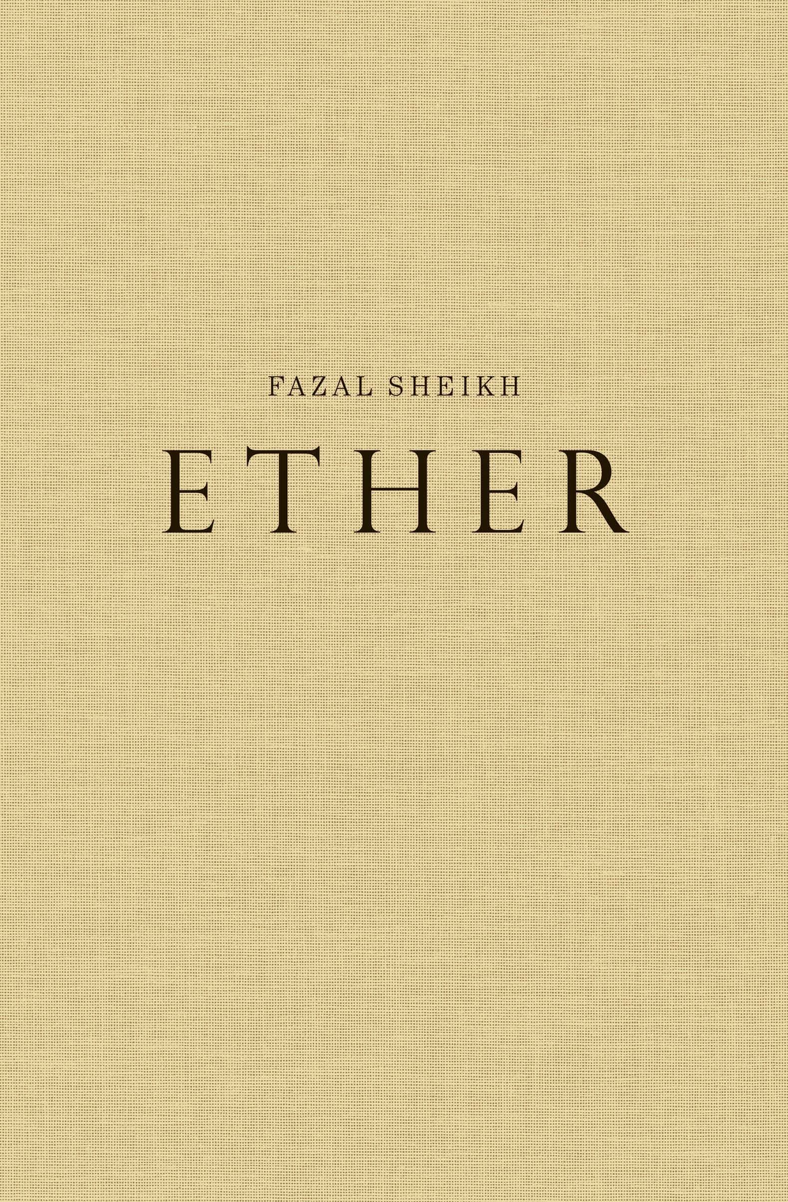 Fazal Sheikh: Ether Hardcover – 16 Sept. 2013