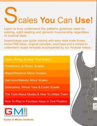 Scales You Can Use!: Learn to truly understand the patterns guitarists need for soloing, sight reading and general musicianship regardless of musical ... musicianship (Gmi - Guitar & Music Institute)