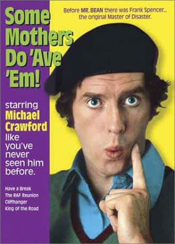 Some Mothers Do Ave Em: Have a Break