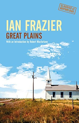 Great Plains (Classics of Reportage S.)