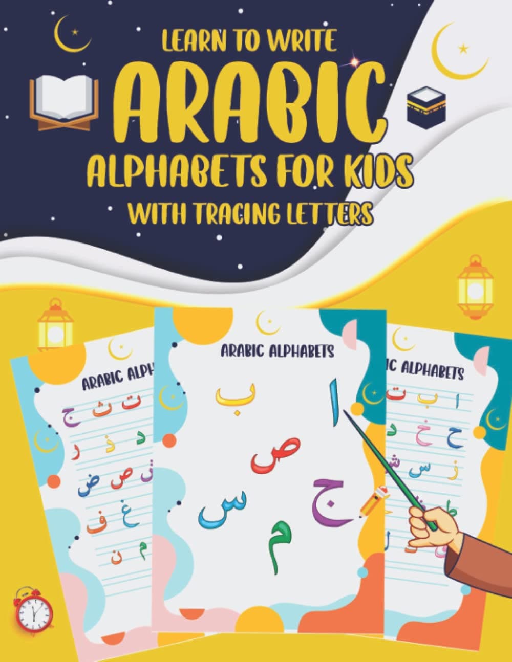 Learn To Write Arabic Alphabets For Kids With Tracing Letters: Learn Arabic Alphabets For Muslim Kids With Fun And Easy Way! Learn How To Read Arabic ... Grow Islamic Knowledge How To Read The Quran