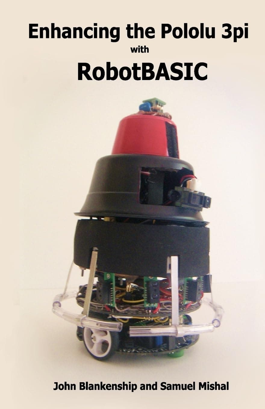 Enhancing the Pololu 3Pi with RobotBASIC Paperback – September 27, 2010
