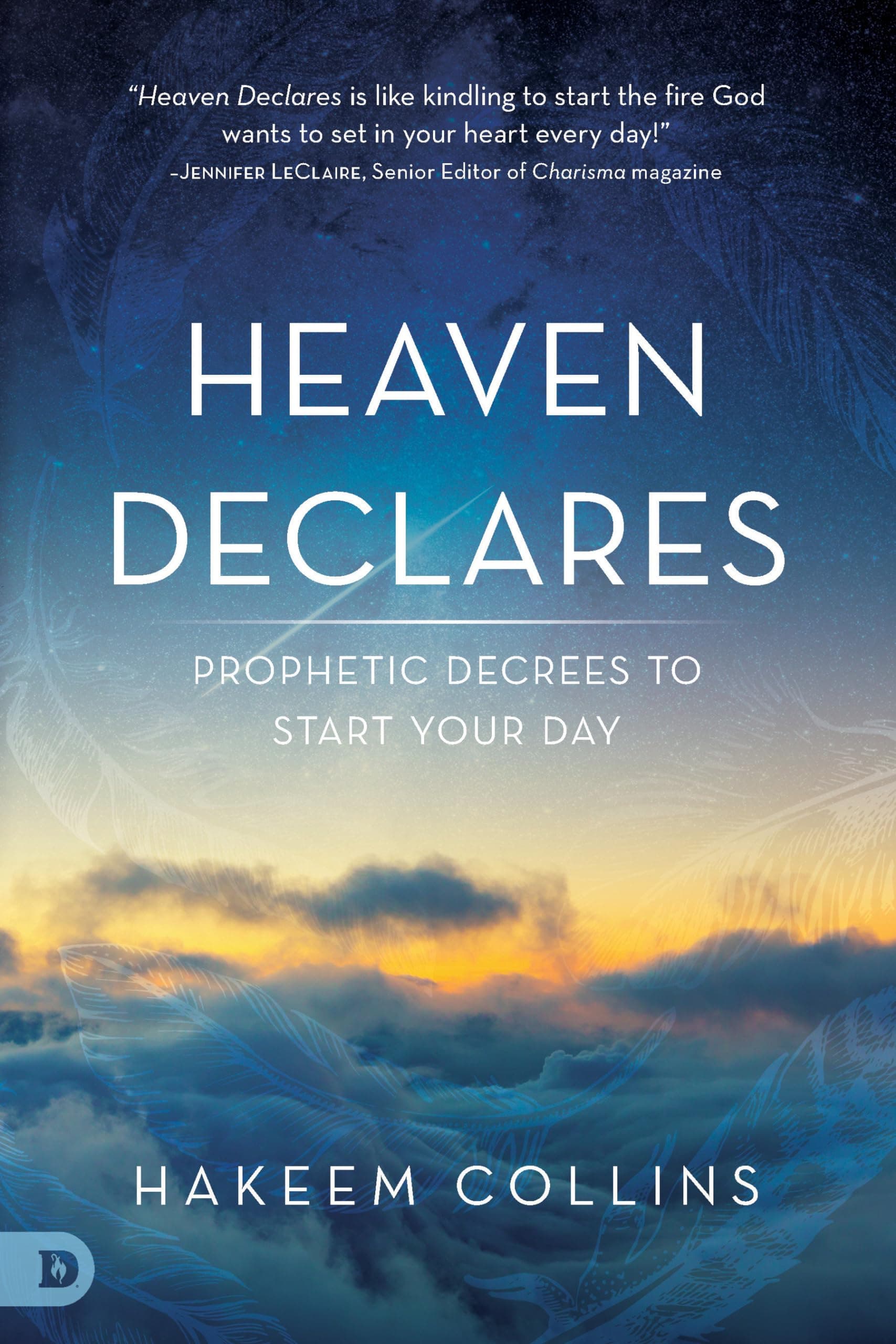 Heaven Declares: Prophetic Decrees to Start Your Day