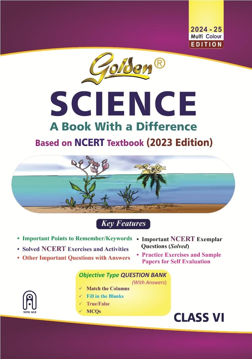 Golden Science: Based on NEW NEW NCERT for Class- 6 (For 2025 Final Exams, includes Objective Type Question Bank)